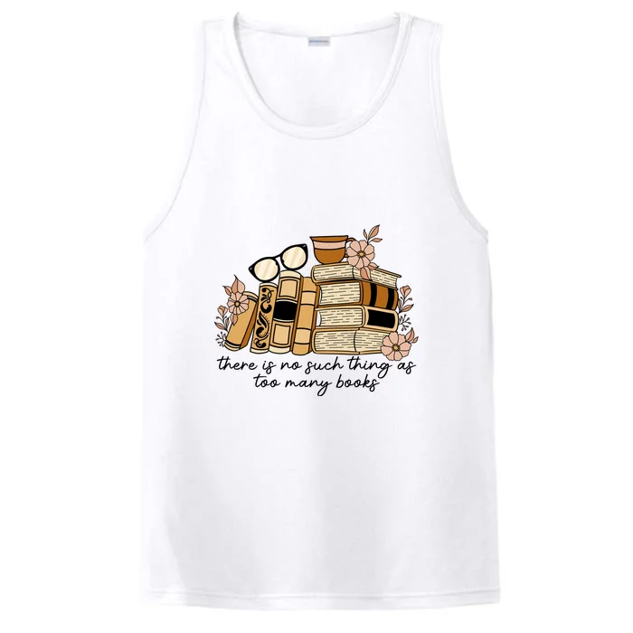 Reading Books There Is Non Such Thing As Too Many Books Gift Performance Tank