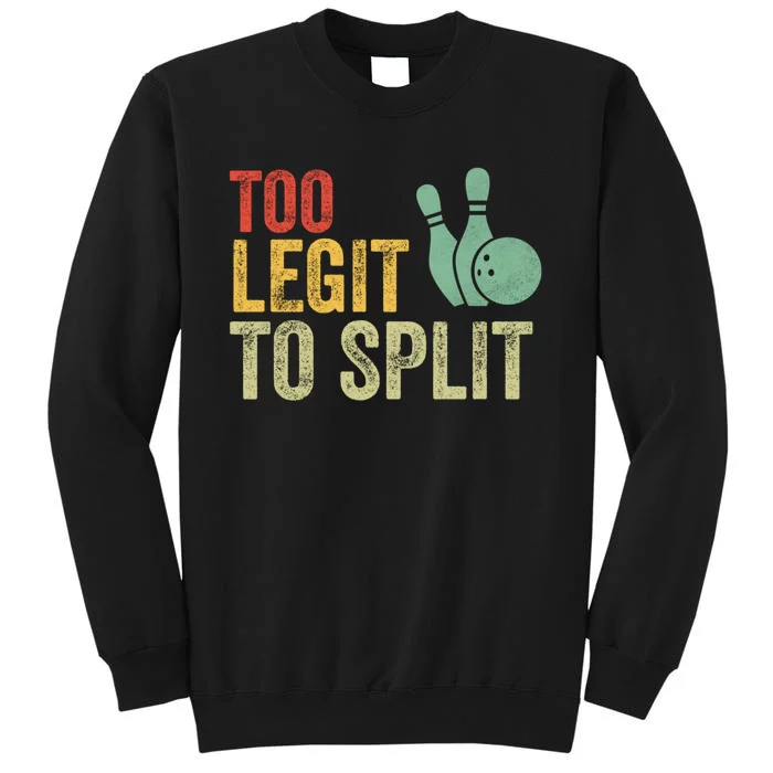 Retro Bowling Too Legit To Split Funny Bowling Lover Tall Sweatshirt