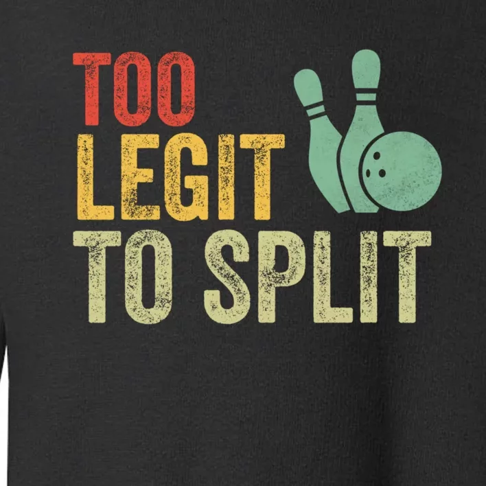 Retro Bowling Too Legit To Split Funny Bowling Lover Toddler Sweatshirt