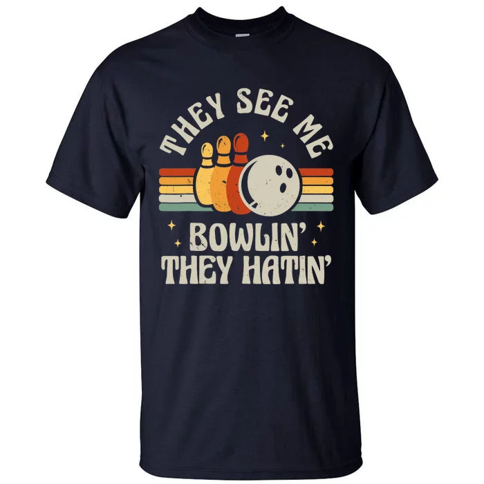 Retro Bowling They See Me Bowlin' They Hatin' Vintage Bowler Tall T-Shirt