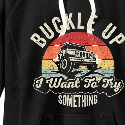 Retro Buckle Up I Want To Try Something Offroad Car Women's Fleece Hoodie