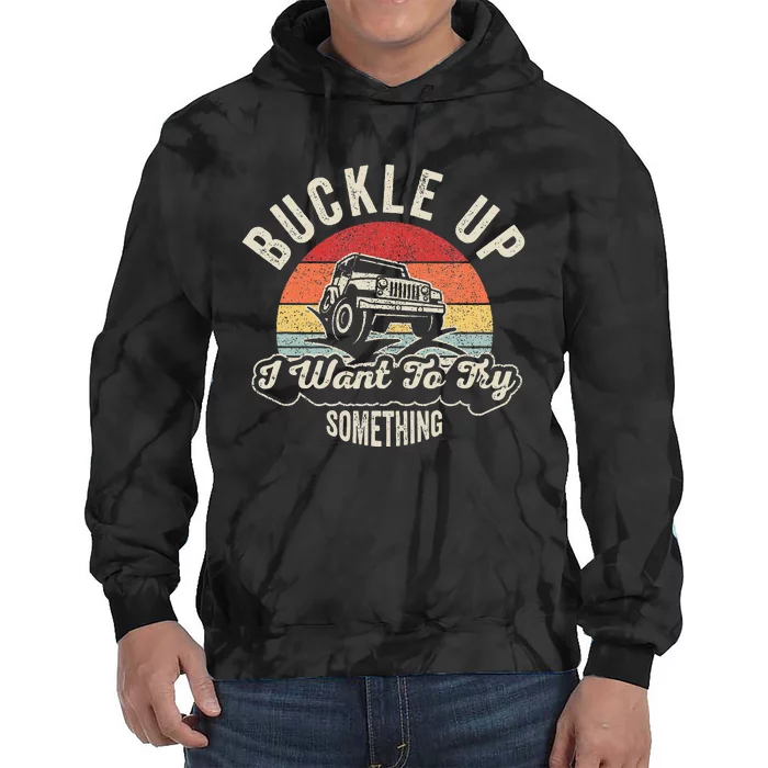 Retro Buckle Up I Want To Try Something Offroad Car Tie Dye Hoodie