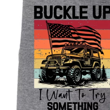 Retro Buckle Up I Want To Try Something Offroad Usa Car Doggie 3-End Fleece Hoodie