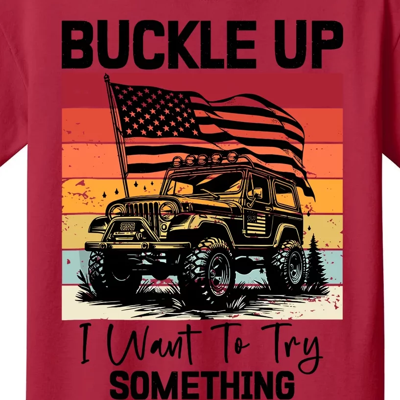 Retro Buckle Up I Want To Try Something Offroad Usa Car Kids T-Shirt