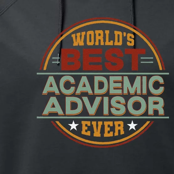 Retro Badge Worlds Best Academic Advisor Performance Fleece Hoodie