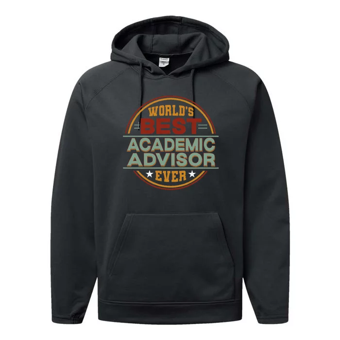 Retro Badge Worlds Best Academic Advisor Performance Fleece Hoodie