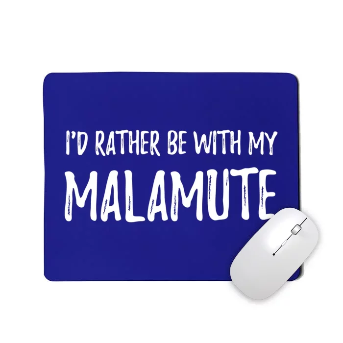 Rather Be With My Alaskan Malamute Dog Mom Gift Idea Gift Mousepad