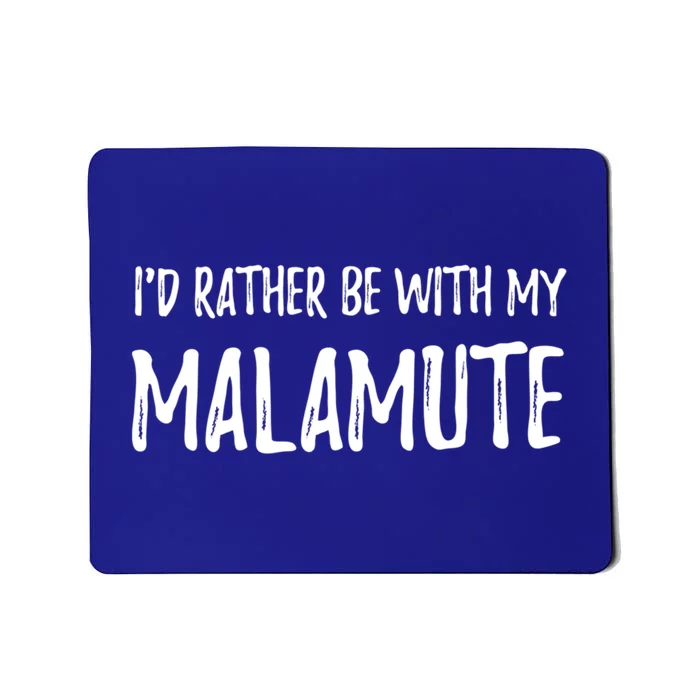 Rather Be With My Alaskan Malamute Dog Mom Gift Idea Gift Mousepad