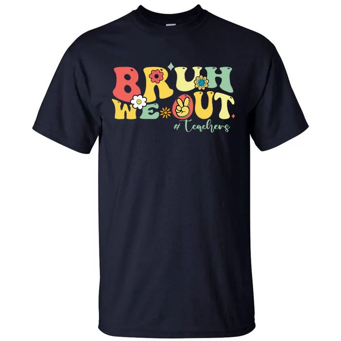 Retro Bruh We Out Teachers Students Summer Break Tall T-Shirt