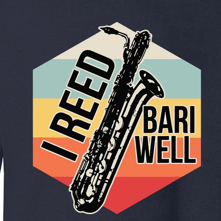 Reed Bari Well Baritone Sax Saxophone Player Musician Gift Toddler Sweatshirt