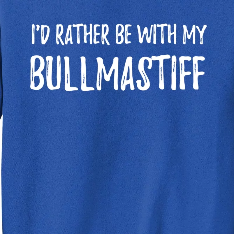 Rather Be With My Bullmastiff Funny Dog Mom Gift Sweatshirt