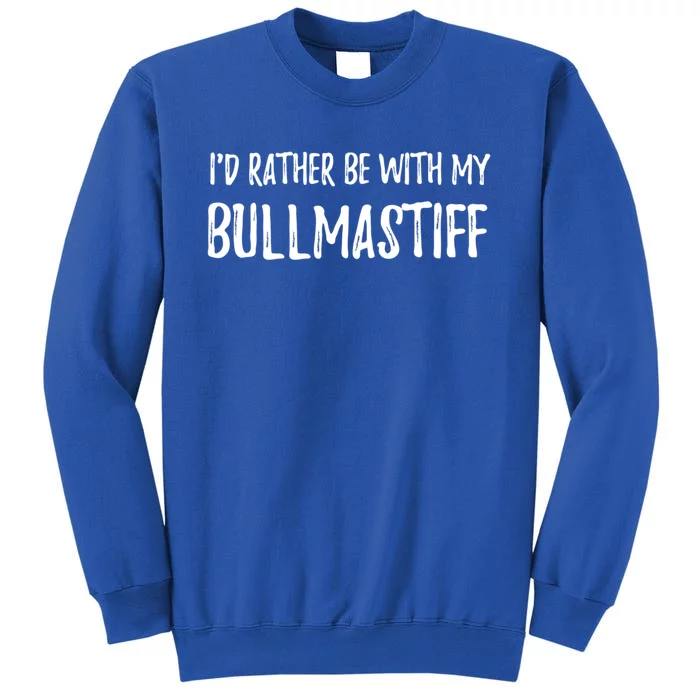 Rather Be With My Bullmastiff Funny Dog Mom Gift Sweatshirt