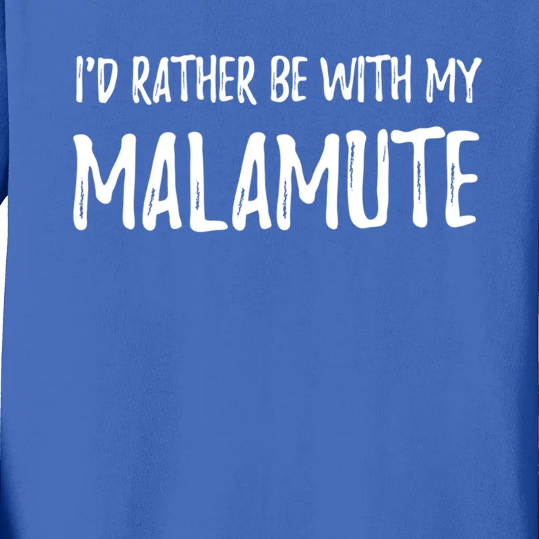 Rather Be With My Alaskan Malamute Dog Mom Gift Idea Gift Kids Long Sleeve Shirt