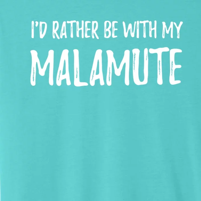 Rather Be With My Alaskan Malamute Dog Mom Gift Idea Gift ChromaSoft Performance T-Shirt