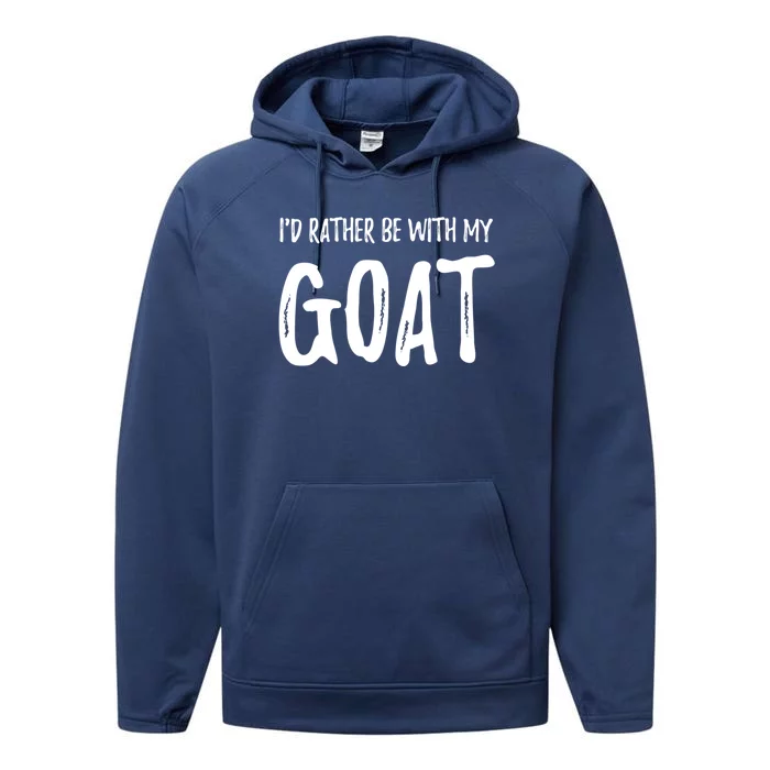 Rather Be With My Goat Funny Goat Mom Gift Idea Gift Performance Fleece Hoodie