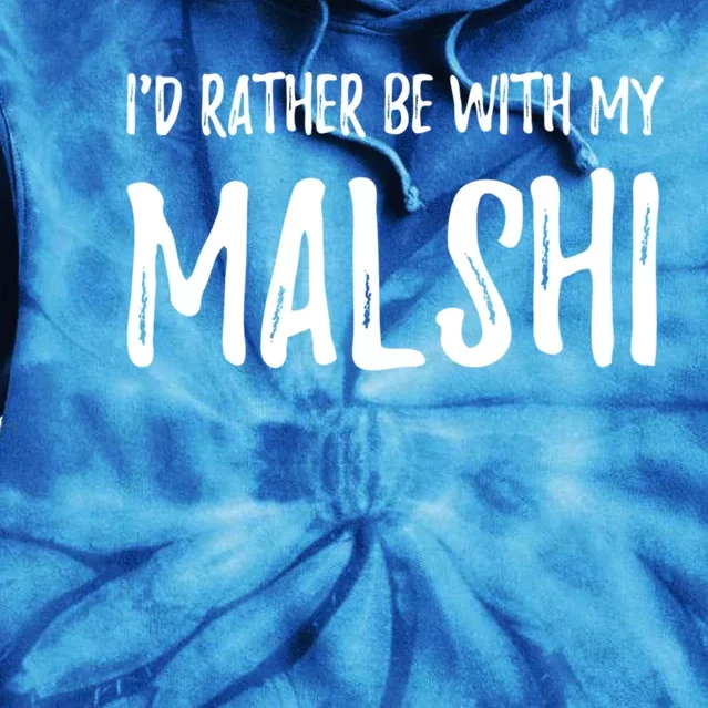 Rather Be With My Malshi Funny Dog Mom Gift Idea Gift Tie Dye Hoodie