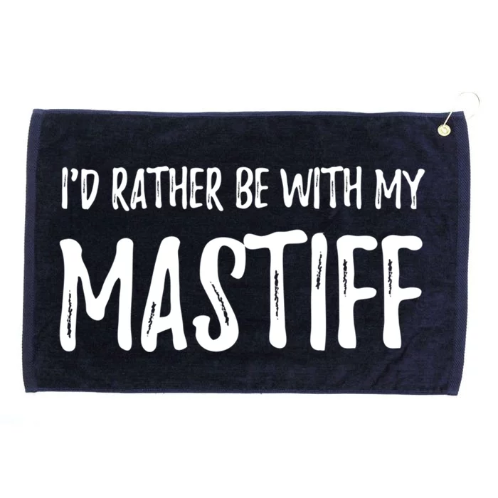 Rather Be With My Mastiff Funny Dog Mom Gift Idea Gift Grommeted Golf Towel