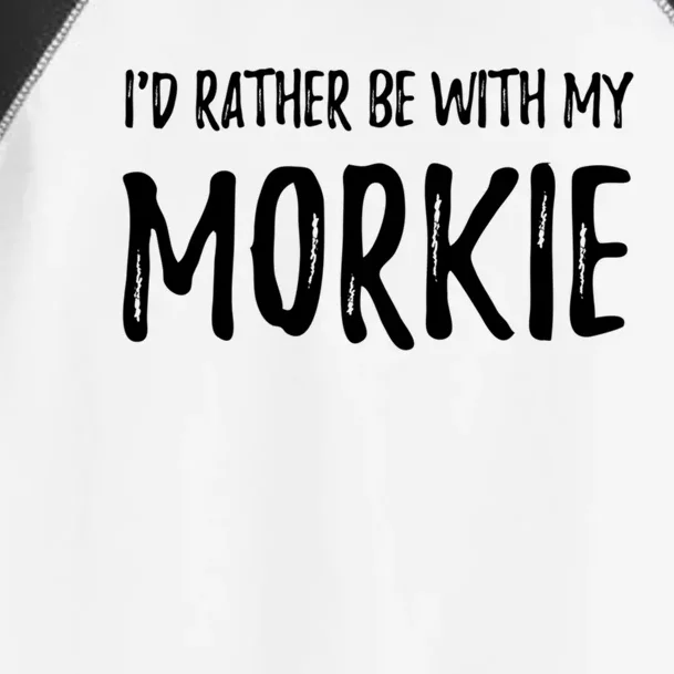 Rather Be With My Morkie Funny Dog Mom Gift Idea Gift Toddler Fine Jersey T-Shirt