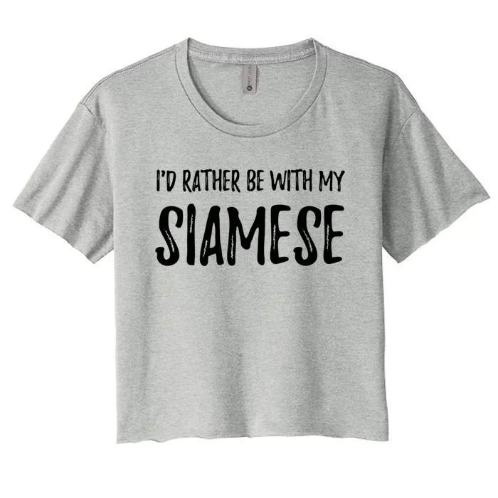 Rather Be With My Siamese Cat Funny Cat Mom Gift Women's Crop Top Tee