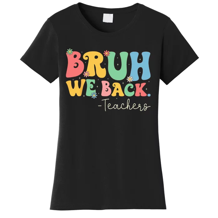 Retro Bruh We Back Teachers First Day Of School Gifts Women Women's T-Shirt