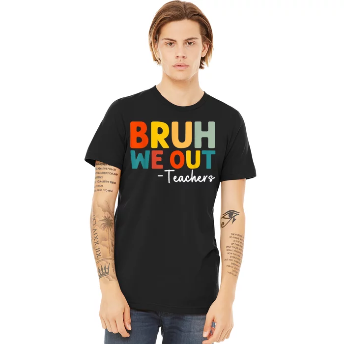 Retro Bruh We Out Teacher Funny Teacher Happy Last Day Of School Gift Premium T-Shirt