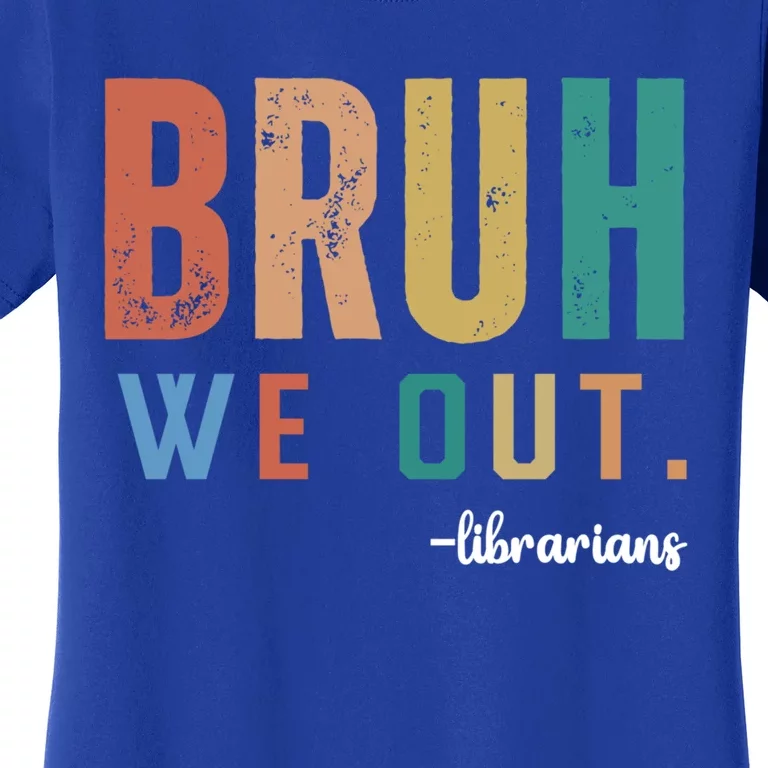 Retro Bruh We Out Librarians Last Day Of School Summer Cute Gift Women's T-Shirt