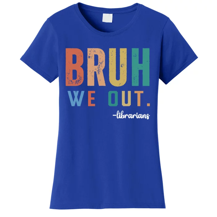 Retro Bruh We Out Librarians Last Day Of School Summer Cute Gift Women's T-Shirt