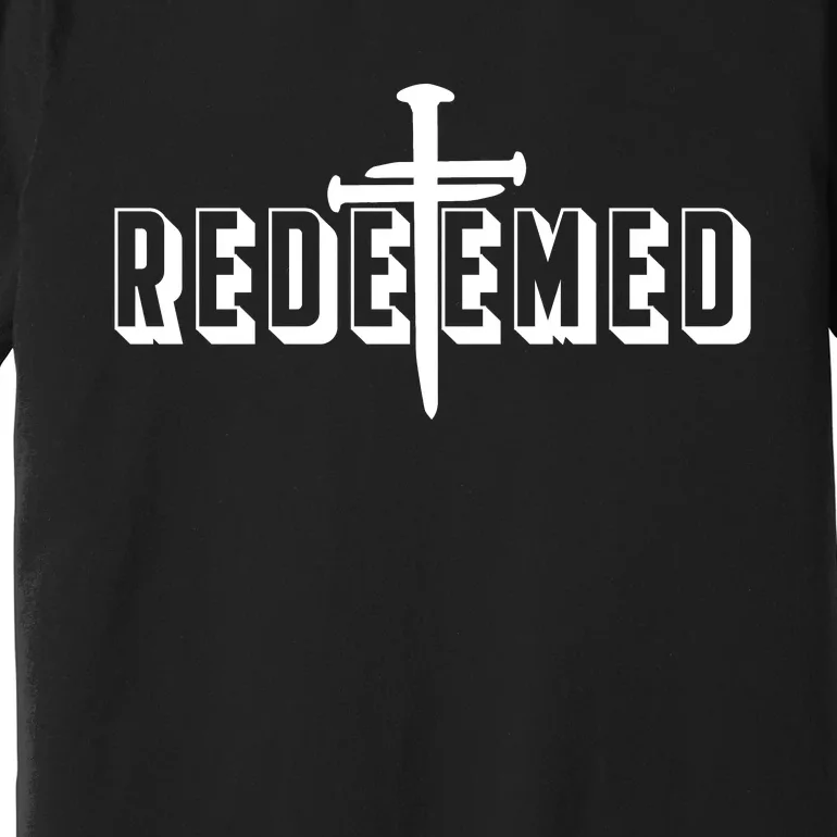 Redeemed Collection 3 Nails Cross Jesus Christ Christian Catholic Premium T-Shirt