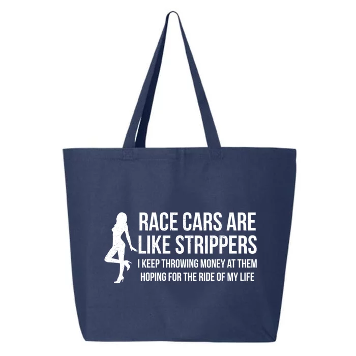 Race Cars Are Like Strippers Funny Drag Racing Gift 25L Jumbo Tote