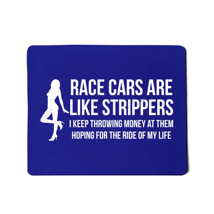 Race Cars Are Like Strippers Funny Drag Racing Cool Gift Mousepad