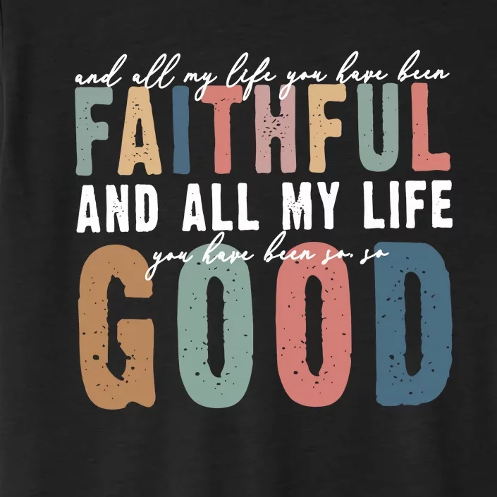 Retro Comfort All My Life You Have Been Faithful ChromaSoft Performance T-Shirt