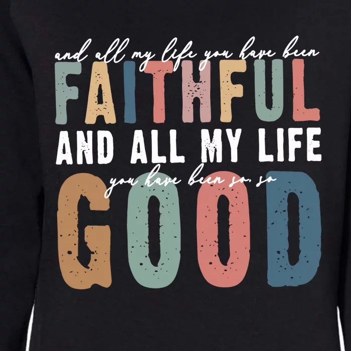 Retro Comfort All My Life You Have Been Faithful Womens California Wash Sweatshirt