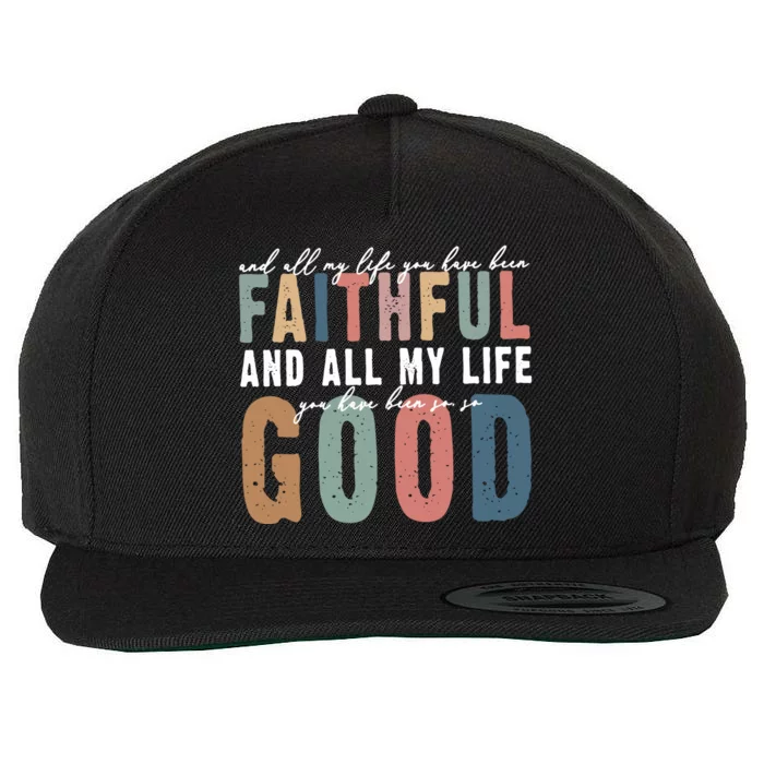 Retro Comfort All My Life You Have Been Faithful Wool Snapback Cap