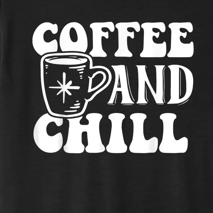 Retro Coffee And Chill Coffee Lover Funny Graphic Tees ChromaSoft Performance T-Shirt