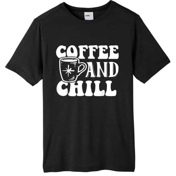 Retro Coffee And Chill Coffee Lover Funny Graphic Tees ChromaSoft Performance T-Shirt