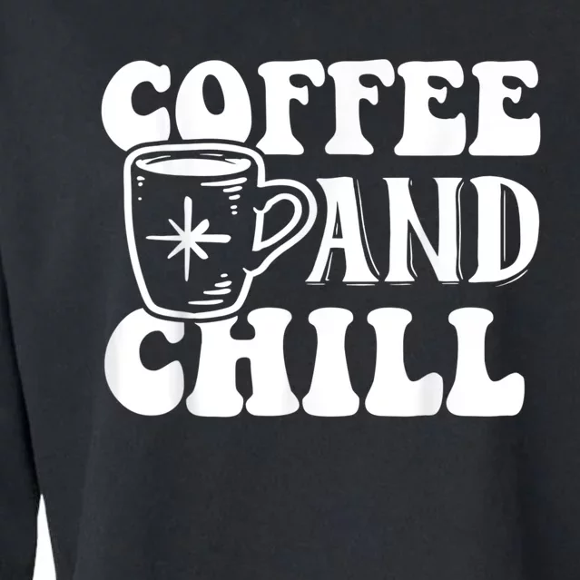 Retro Coffee And Chill Coffee Lover Funny Graphic Tees Cropped Pullover Crew