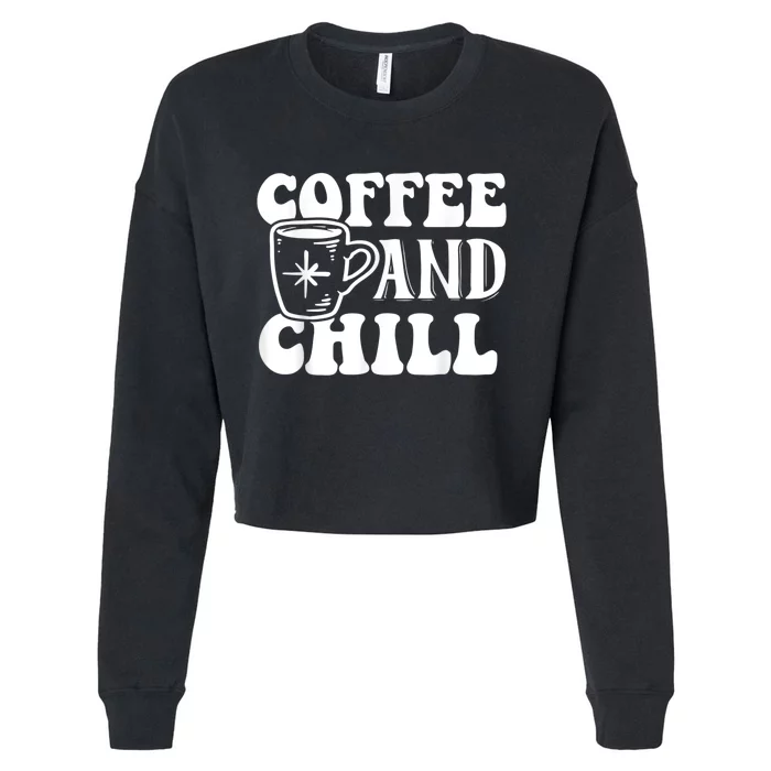 Retro Coffee And Chill Coffee Lover Funny Graphic Tees Cropped Pullover Crew