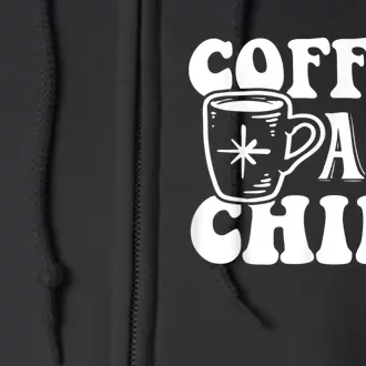 Retro Coffee And Chill Coffee Lover Funny Graphic Tees Full Zip Hoodie