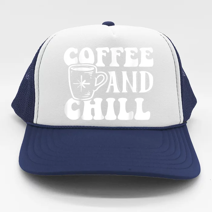 Retro Coffee And Chill Coffee Lover Funny Graphic Tees Trucker Hat