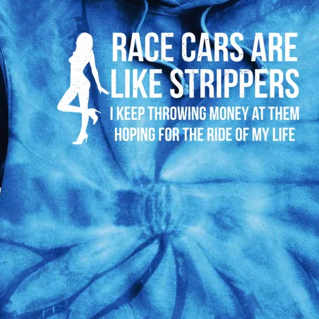 Race Cars Are Like Strippers Funny Drag Racing Gift Tie Dye Hoodie