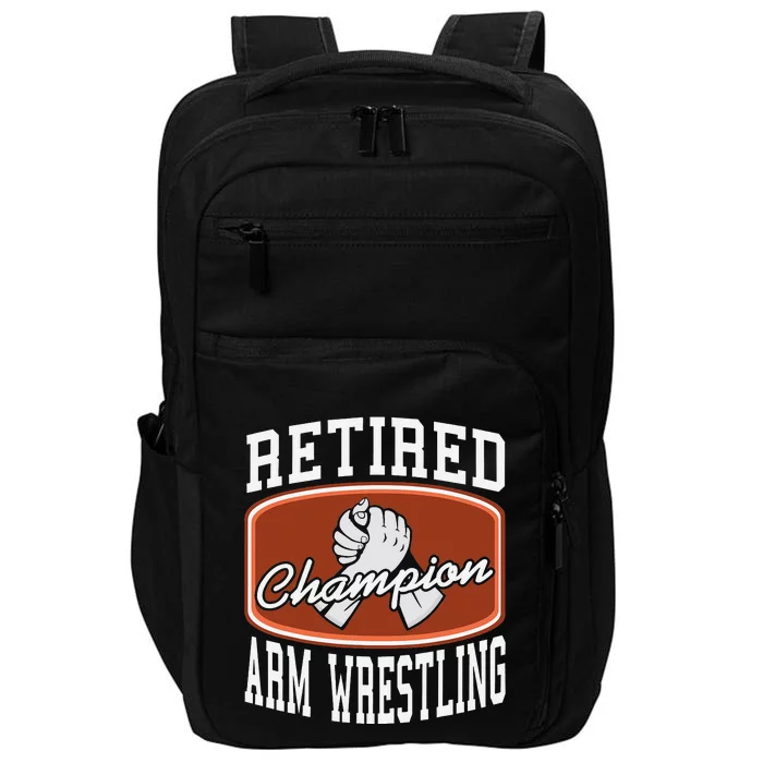 Retired Champion Arm Wrestling Funny  Present Gift Impact Tech Backpack