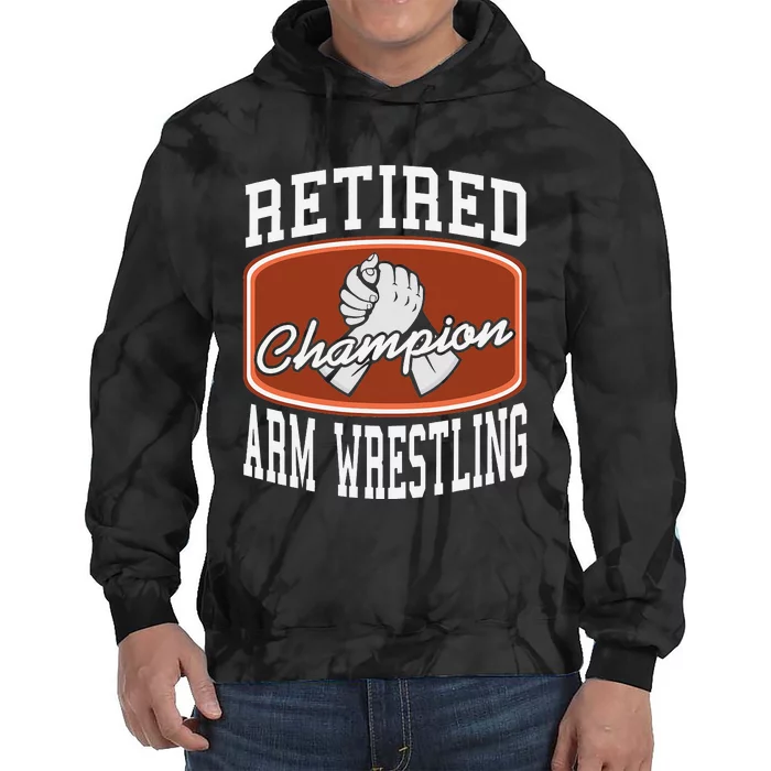 Retired Champion Arm Wrestling Funny  Present Gift Tie Dye Hoodie