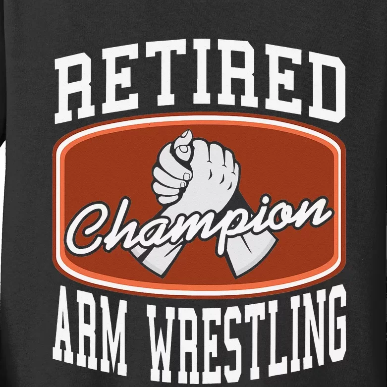 Retired Champion Arm Wrestling Funny  Present Gift Kids Long Sleeve Shirt