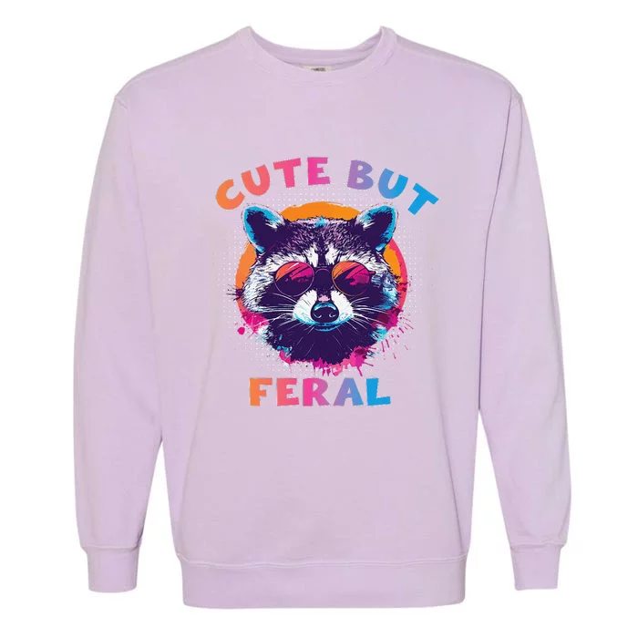 Raccoon Cute But Feral Colorful Funny Raccoon Feral Garment-Dyed Sweatshirt