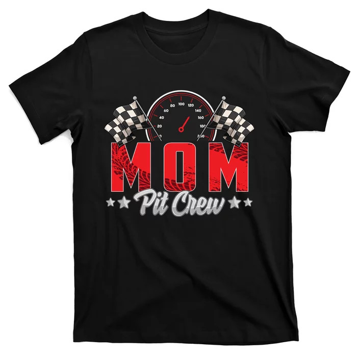 Race Car Birthday Party Racing Family Mom Pit Crew T-Shirt