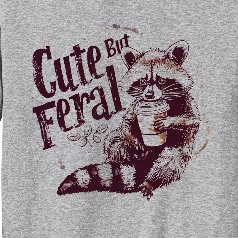 Raccoon Cute But Feral Tall Sweatshirt