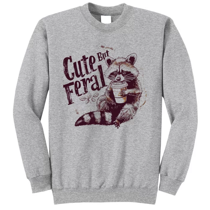 Raccoon Cute But Feral Tall Sweatshirt