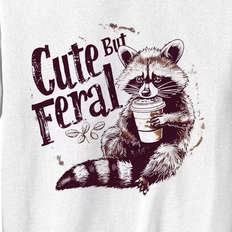 Raccoon Cute But Feral Sweatshirt