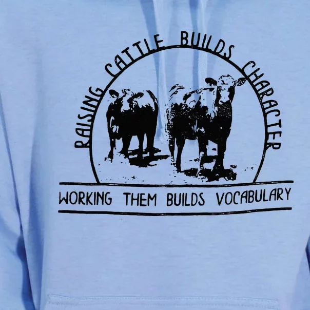 Raising Cattle Builds Character Working Them Builds Unisex Surf Hoodie