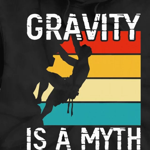 Rock Climbing Boulder Mountain Gravity Is A Myth Bouldering Tie Dye Hoodie